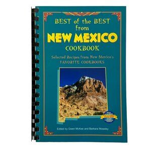 Best Of The Best From New Mexico Cookbook By Gwen McKee & Barbara Moseley 2010